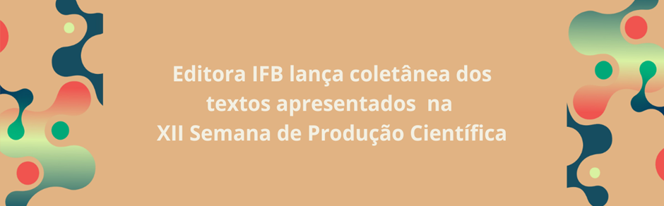 Editora IFB lança coletânea dos textos apresentados na XII Semana de Produção Científica